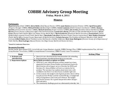 COBBH Advisory Group Meeting Friday, March 4, 2011 Minutes Participants:  Mauricio Leiva (Chief -COBBH), Kevin Reilly (Chief Deputy Director-CDPH), Janet Huston (Associate Director-CDPH), April Fernandez