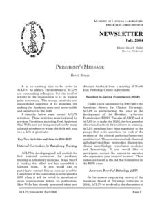 ACADEMY OF CLINICAL LABORATORY PHYSICIANS AND SCIENTISTS NEWSLETTER Fall, 2004 Editor: Geza S. Bodor