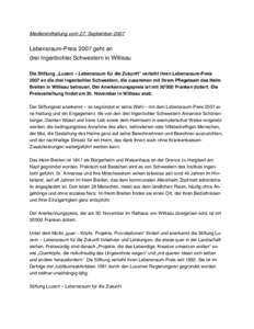 Medienmitteilung vom 27. September[removed]Lebensraum-Preis 2007 geht an drei Ingenbohler Schwestern in Willisau Die Stiftung „Luzern – Lebensraum für die Zukunft“ verleiht ihren Lebensraum-Preis 2007 an die drei In