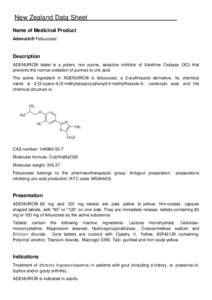 New Zealand Data Sheet Name of Medicinal Product Adenuric® Febuxostat Description ADENURIC® tablet is a potent, non purine, selective inhibitor of Xanthine Oxidase (XO) that