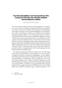 Von Menschenbildern und Textmaschinen: Was Cyborgs im Film über den Wandel medialer Kommunikation erzählen Lena Trüper, Frankfurt am Main  Um ein technisches Gerät als Kommunikationspartner zu akzeptieren, muss es de