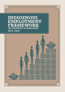 Indigenous Employment Framework THE UNIVERSITY OF MELBOURNE  2014–2016