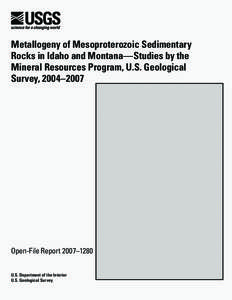 Metallogeny of Mesoproterozoic Sedimentary Rocks in Idaho and Montana—Studies by the Mineral Resources Program, U.S. Geological Survey, 2004–2007  Open-File Report 2007–1280