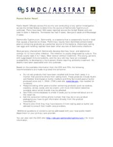 Peanut Butter Recall ! Public Health Officials across the country are conducting a very active investigation across the United States to determine the source of Salmonella Typhimurium outbreak. There have been 486 cases 