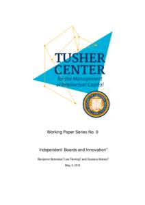 Working Paper Series No. 9  Independent Boards and Innovation∗ Benjamin Balsmeier,† Lee Fleming,‡ and Gustavo Manso§ May 5, 2015