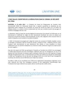 L’OACI SALUE L’ADOPTION DE LA RÉSOLUTION 2166 DU CONSEIL DE SÉCURITÉ DE L’ONU MONTRÉAL, le 23 juillet 2014 – Le Président du Conseil de l’Organisation de l’aviation civile internationale (OACI), M. Olumu