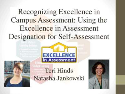 Recognizing Excellence in Campus Assessment: Using the Excellence in Assessment Designation for Self-Assessment  Teri Hinds