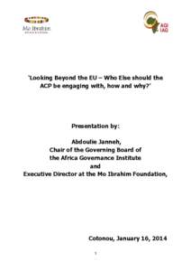 ‘Looking Beyond the EU – Who Else should the ACP be engaging with, how and why?’ Presentation by: Abdoulie Janneh, Chair of the Governing Board of