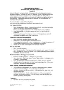 NEWCASTLE UNIVERSITY INFORMATION SECURITY GUIDELINES Version 3 Staff and Students using Newcastle University’s Information Assets (computers, hardware, networks, software and all of the data they contain) are required 