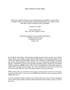 NBER WORKING PAPER SERIES  WHAT DO LONGITUDINAL DATA ON MILLIONS OF HOSPITAL VISITS TELL US ABOUT THE VALUE OF PUBLIC HEALTH INSURANCE AS A SAFETY NET FOR THE YOUNG AND PRIVATELY INSURED? Amanda E. Kowalski