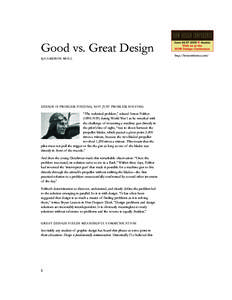 Good vs. Great Design by CAMERON MOLL DESIGN IS PROBLEM FINDING, NOT JUST PROBLEM SOLVING  “The technical problem,” related Anton Fokker