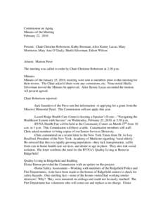 Commission on Aging Minutes of the Meeting February 22, 2010 Present: Chair Christine Robertson; Kathy Brennan; Alice Kenny Lucas; Mary Morrisroe; Mary Ann O’Grady; Sheila Silverman, Eileen Wilson