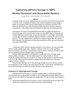 Supporting Memory Storage in HDFS: Weakly-Persistent and Discardable Memory Sanjay Radia, Arpit Agarwal, Chris Nauroth Abstract  A Hadoop cluster can contain significant amounts of memory and with the contin