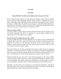Law Talk May, 2013 Energy Re-Billers: The High Cost of Signing Up for Energy at Your Door Have you been greeted at your door by a sales agent and a promise: energy savings in exchange for your signature? These individual