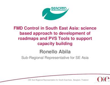 FMD Control in South East Asia: science based approach to development of roadmaps and PVS Tools to support capacity building