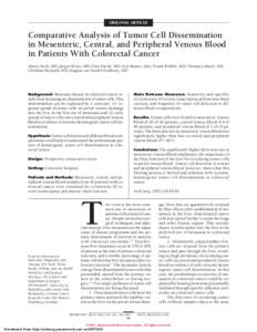 ORIGINAL ARTICLE  Comparative Analysis of Tumor Cell Dissemination in Mesenteric, Central, and Peripheral Venous Blood in Patients With Colorectal Cancer Moritz Koch, MD; Ju¨rgen Weitz, MD; Peter Kienle, MD; Arel Benner