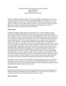 Alaska State Board of Education & Early Development Approved Minutes April 25, 2011 Special Teleconference Meeting  Chair Cox called the meeting to order at 12:20 p.m. The Pledge of Allegiance was recited. All
