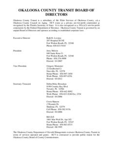 OKALOOSA COUNTY TRANSIT BOARD OF DIRECTORS Okaloosa County Transit is a subsidiary of the Elder Services of Okaloosa County, a.k.a Okaloosa County Council on Aging. OCT exists as a private, not-for-profit corporation as 