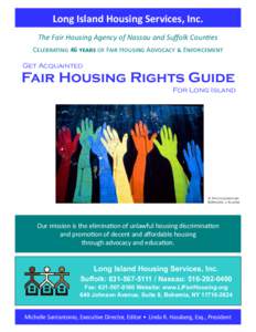 Long Island Housing Services, Inc. The Fair Housing Agency of Nassau and Suffolk Counties Celebrating 46 years of Fair Housing Advocacy & Enforcement Get Acquainted  Fair Housing Rights Guide