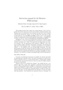 Instruction manual for the Burmese LATEX-package Johannes Reese (strongly supported by Ingo Lepper) July 12, 2002 (1st version: July 6, 2002) This package provides basic support for writing Burmese. All it can do is prod