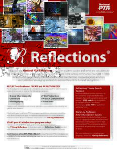 Reflections  ® The arts—and National PTA® Reflections—support student success and serve as a valuable tool for engaging families and building strong partnerships in the school community. Founded in 1969,