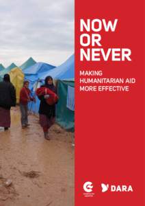 NOW OR NEVER MAKING HUMANITARIAN AID MORE EFFECTIVE