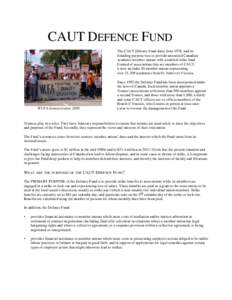 CAUT DEFENCE FUND The CAUT Defence Fund dates from 1978, and its founding purpose was to provide unionized Canadian academic member unions with a unified strike fund. Formed of associations that are members of CAUT, it n