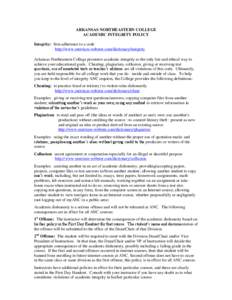 ARKANSAS NORTHEASTERN COLLEGE ACADEMIC INTEGRITY POLICY Integrity: firm adherence to a code http://www.merriam-webster.com/dictionary/integrity Arkansas Northeastern College promotes academic integrity as the only fair a