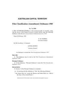 AUSTRALIAN CAPITAL TERRITORY  Film Classification (Amendment) Ordinance 1985 No. 7 of 1985 I, THE GOVERNOR-GENERAL of the Commonwealth of Australia, acting with the advice of the Federal Executive Council, hereby make th