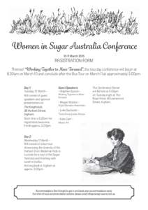 Women in Sugar Australia Conference[removed]March 2015 REGISTRATION FORM Themed “Working Together to Move Forward”, the two day conference will begin at 8.30am on March 10 and conclude after the Bus Tour on March 11 at