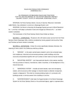 RULES AND REGULATION ORDINANCE ORDINANCE NO. 1 AN ORDINANCE ESTABLISHING RULES AND PRACTICES FOR THE USE AND SERVICE OF THE POTTER SANITARY DISTRICT, CALUMET COUNTY, STATE OF WISCONSIN, SEWERAGE UTILITY