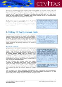 The Eurozone Crisis This report was created in response to the crisis faced by the Eurozone inThe roots of the crisis lay in the global financial crisis that began in 2007 and it arguably reached its peak in 2010 