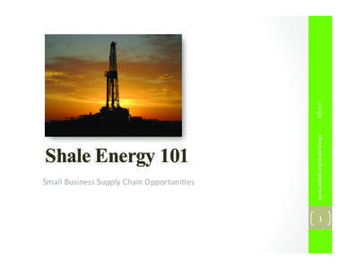 4/9/14	
    Small	
  Business	
  Supply	
  Chain	
  Opportuni4es	
   www.pasbdc.org/shale-­‐energy	
  