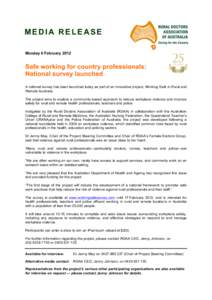 MEDIA RELEASE Monday 6 February 2012 Safe working for country professionals: National survey launched A national survey has been launched today as part of an innovative project, Working Safe in Rural and