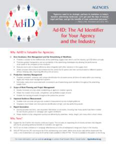 AGENCIES “Agencies need to be strategic partners to marketers in today’s dynamic advertising landscape. Let’s get past the days of manual input and fixes, and get the benefits of more automated processes.” — Na