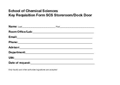 School of Chemical Sciences Key Requisition Form SCS Storeroom/Dock Door Name: Last_______________________________ First________________________________ Room Office/Lab:___________________________________________ Email:_