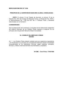MERCOSUR/CMC/DEC Nº 12/94 PRINCIPIOS DE LA SUPERVISION BANCARIA GLOBAL CONSOLIDADA VISTO: El artículo 13 del Tratado de Asunción, el artículo 10 de la Decisión Nodel Consejo del Mercado Común, la Resolución