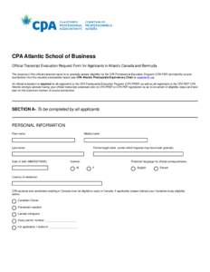 CPA Atlantic School of Business Official Transcript Evaluation Request Form for Applicants in Atlantic Canada and Bermuda The purpose of this official transcript report is to precisely assess eligibility for the CPA Prof