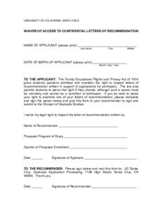 UNIVERSITY OF CALIFORNIA, SANTA CRUZ  WAIVER OF ACCESS TO CONFIDENTIAL LETTERS OF RECOMMENDATION NAME OF APPLICANT (please print) Last Name,