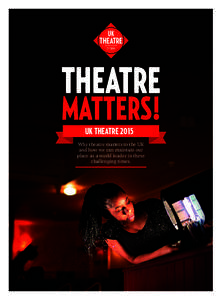 THEATRE  MATTERS! UK THEATREWhy theatre matters to the UK