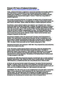 Finland: 470 Years of Cadastral Information Source: http://www.maanmittauslaitos.fi/en/default.asp?id=1180 Today, cadastral information is registered to secure land ownership and the rights related to land. Data stored i