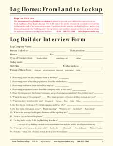 Log Homes: From Land to Lockup Reprint Edition The International Log Builders Association is pleased to provide you with this free reprint from our book, Log Homes: From Land to Lockup. The ILBA is a not-for-profit, educ