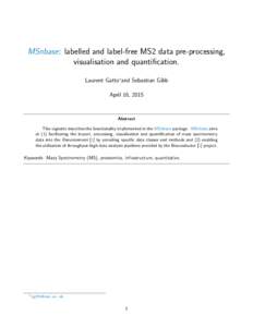 MSnbase: labelled and label-free MS2 data pre-processing, visualisation and quantification. Laurent Gatto∗and Sebastian Gibb April 16, 2015  Abstract