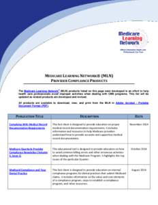 MEDICARE LEARNING NETWORK® (MLN) PROVIDER COMPLIANCE PRODUCTS ® The Medicare Learning Network (MLN) products listed on this page were developed in an effort to help health care professionals avoid improper activities w