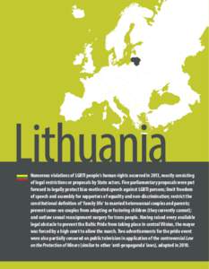 Lithuania  Numerous violations of LGBTI people’s human rights occurred in 2013, mostly consisting of legal restrictions or proposals by State actors. Five parliamentary proposals were put forward to legally protect bia