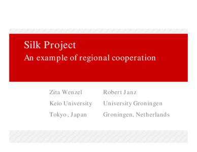 Silk Project An example of regional cooperation Zita Wenzel  Robert Janz