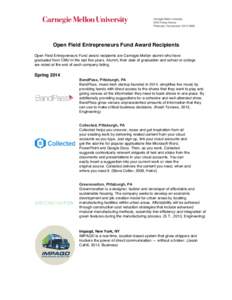    Open Field Entrepreneurs Fund Award Recipients Open Field Entrepreneurs Fund award recipients are Carnegie Mellon alumni who have graduated from CMU in the last five years. Alumni, their date of graduation and school