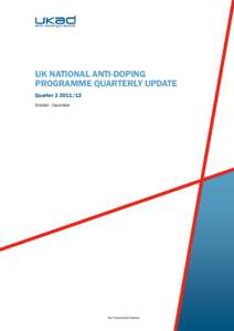 UK NATIONAL ANTI-DOPING PROGRAMME QUARTERLY UPDATE Quarter[removed]October - December  Not Protectively Marked