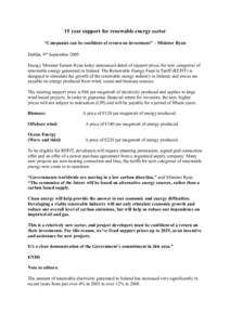 15 year support for renewable energy sector “Companies can be confident of return on investment” – Minister Ryan Dublin, 9th September 2009 Energy Minister Eamon Ryan today announced detail of support prices for ne