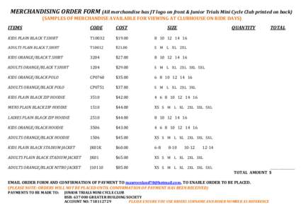 MERCHANDISING ORDER FORM (All merchandise has JT logo on front & Junior Trials Mini Cycle Club printed on back) (SAMPLES OF MERCHANDISE AVAILABLE FOR VIEWING AT CLUBHOUSE ON RIDE DAYS) ITEMS  CODE